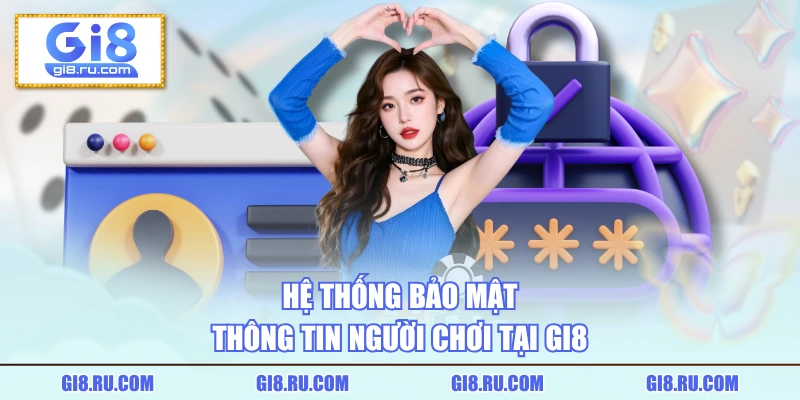 Hệ thống bảo mật thông tin người chơi tại GI8