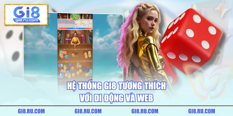 Hệ thống GI8 tương thích với di động và web