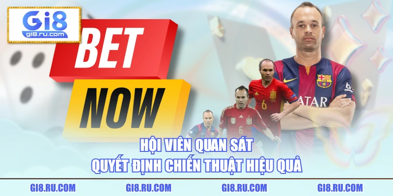 Hội viên quan sát quyết định chiến thuật hiệu quả