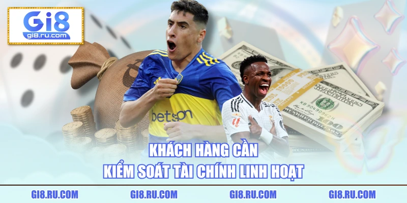 Khách hàng cần kiểm soát tài chính linh hoạt