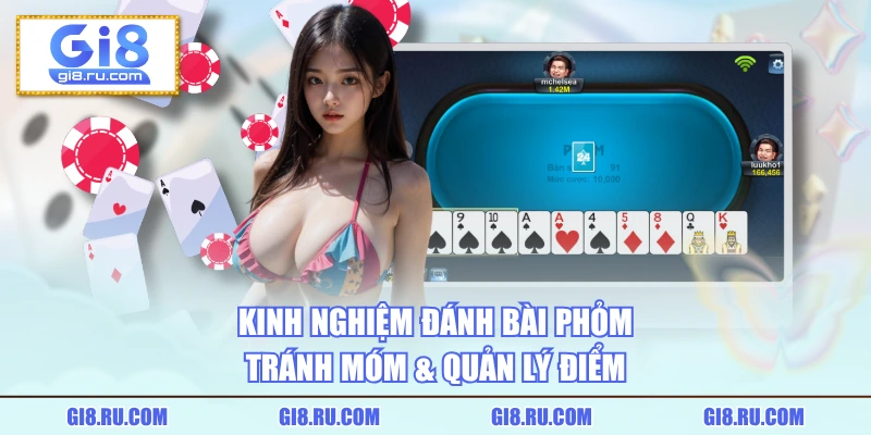 Kinh nghiệm đánh bài phỏm tránh móm & quản lý điểm