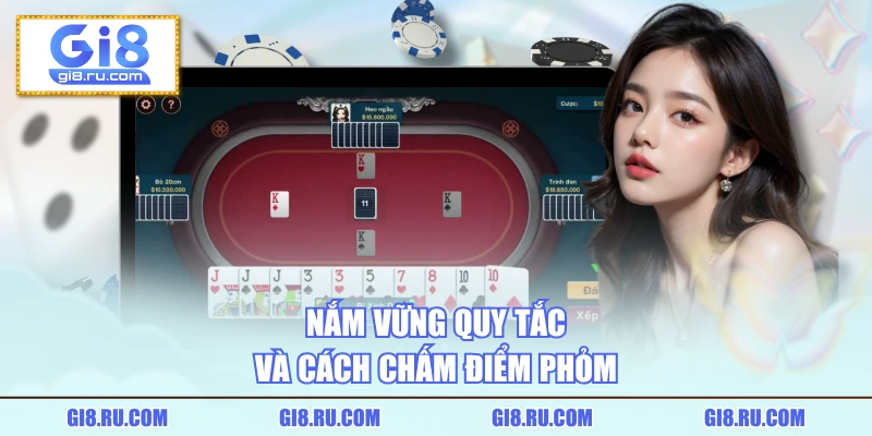 Nắm vững quy tắc và cách chấm điểm phỏm