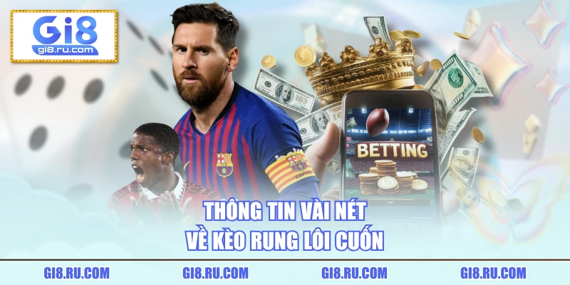 Thông tin vài nét về kèo rung lôi cuốn