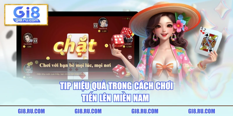 Tip hiệu quả trong cách chơi tiến lên miền Nam 