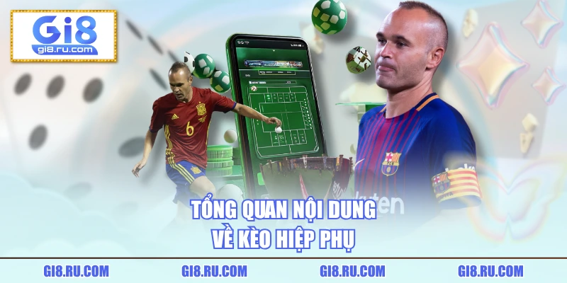 Tổng quan nội dung về kèo hiệp phụ