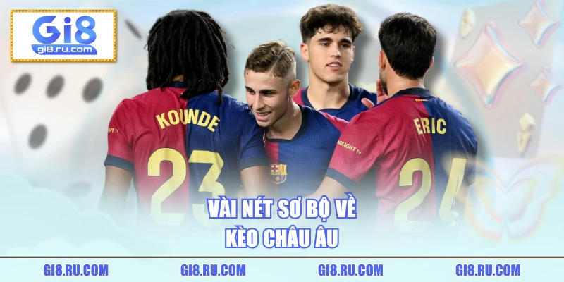 Vài nét sơ bộ về kèo châu Âu